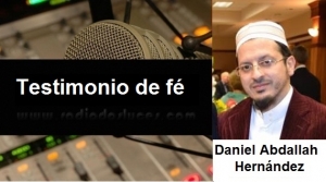 Relato del primer Testimonio de Fé del Sr. Daniel Abdullah Hernandez.